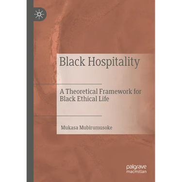 Black Hospitality: A Theoretical Framework for Black Ethical Life