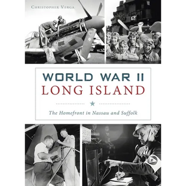 World War II Long Island: The Homefront in Nassau and Suffolk