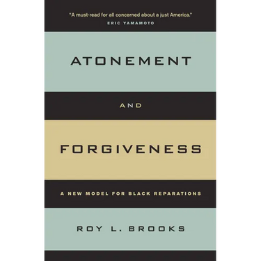 Atonement and Forgiveness: A New Model for Black Reparations