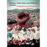 Workers, Trade Unions and Politics in Namibia: A Long Journey of Resistance