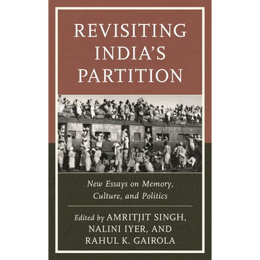 Revisiting India's Partition: New Essays on Memory, Culture, and Politics