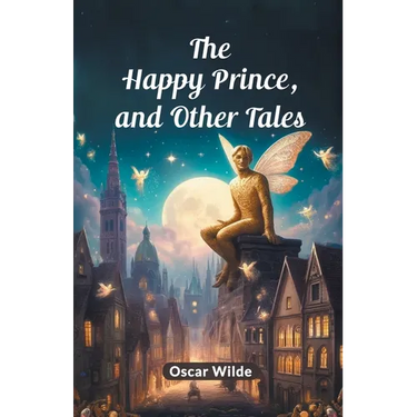 The Happy Prince, And Other Tales