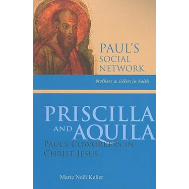 Priscilla and Aquila: Paul's Coworkers in Christ Jesus