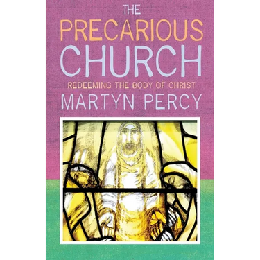 The Precarious Church: Redeeming the Body of Christ