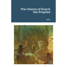 The Visions of Enoch the Prophet