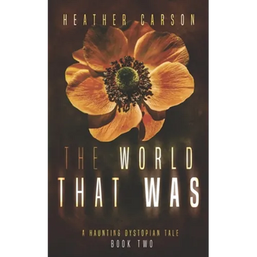The World that Was: A Haunting Dystopian Tale Book 2