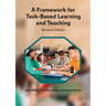A Framework for Task-Based Learning and Teaching: Revised Edition