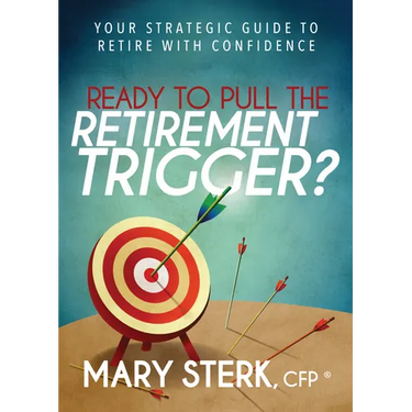 Ready to Pull the Retirement Trigger?: Your Strategic Guide to Retire with Confidence