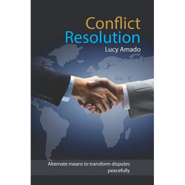 Conflict Resolution: Alternate means to transform disputes peacefully