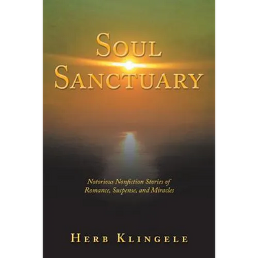 Soul Sanctuary: Notorious Nonfiction Stories of Romance, Suspense, and Miracles