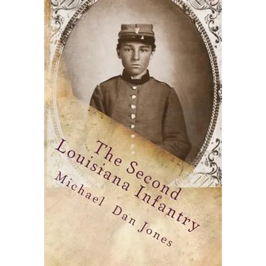 The Second Louisiana Infantry: A Regimental History