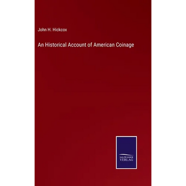 An Historical Account of American Coinage