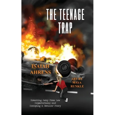 The Teenage Trap: Breaking Away From Low Expectations and Escaping a Secular Story