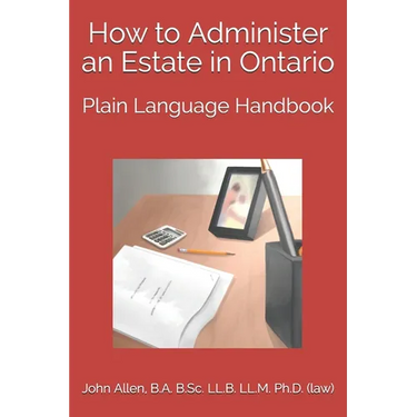 How to Administer an Estate in Ontario: Plain Language Handbook