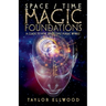 Space/Time Magic Foundations: A Guide to How Space/Time Magic Works