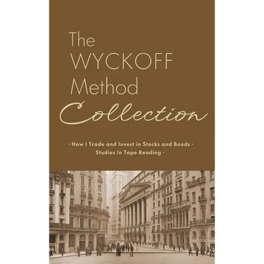 The Wyckoff Method Collection: How I Invest in Stocks and Bonds & Studies in Tape Reading