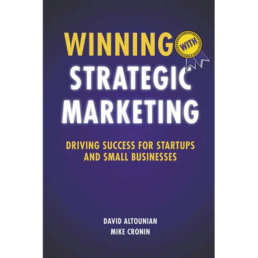 Winning With Strategic Marketing: Driving Success for Startups and Small Businesses