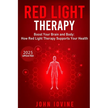 Red Light Therapy: Improving Your Health and Body Using Photobiomodulation
