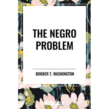 The Negro Problem: An African American Heritage Book