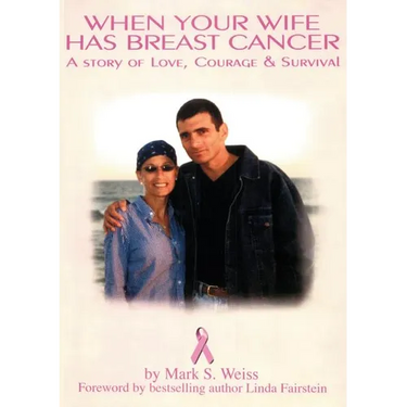 When Your Wife Has Breast Cancer, a Story of Love Courage & Survival
