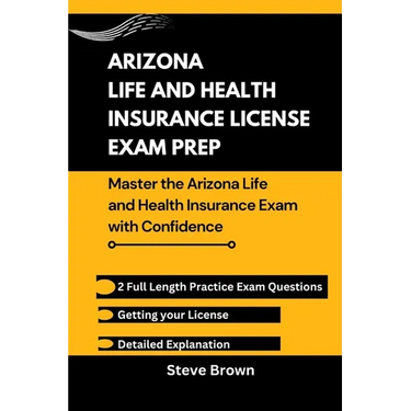 Arizona Life and Health Insurance License Exam Prep: Master the Arizona Life and Health Insurance Exam with Confidence