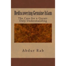 Rediscovering Genuine Islam: The Case for a Quran-Only Understanding