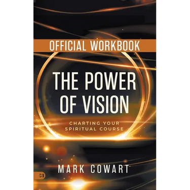 The Official Workbook for The Power of Vision: Charting Your Spiritual Course