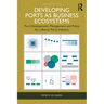 Developing Ports as Business Ecosystems: Port Development, Management and Policy for a Better Ports Industry