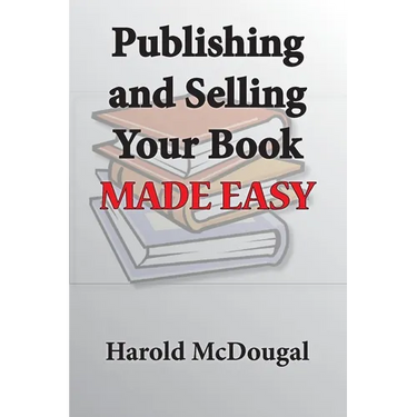 Publishing and Selling Your Book Made Easy
