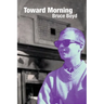 Toward Morning: Selected Poems