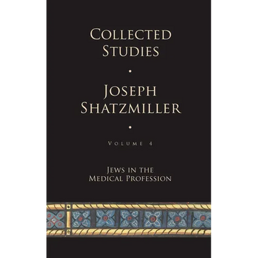 Collected Studies (Volume 4): Jews in the Medical Profession