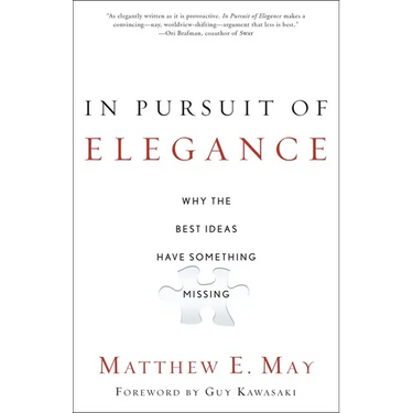 In Pursuit of Elegance: Why the Best Ideas Have Something Missing