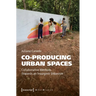 Co-Producing Urban Spaces: Collaborative Methods Towards an Insurgent Urbanism