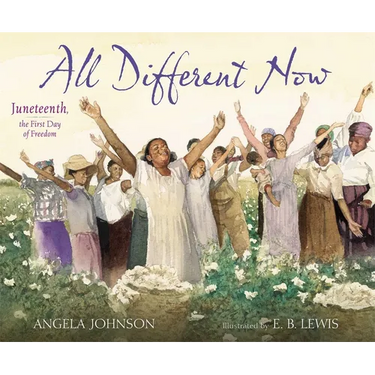 All Different Now: Juneteenth, the First Day of Freedom