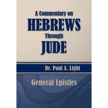 A Commentary on Hebrews Through Jude