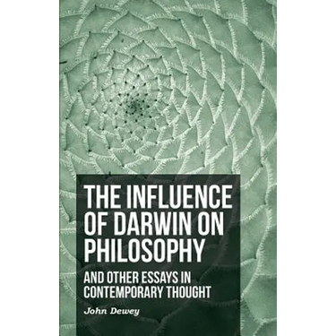 The Influence of Darwin on Philosophy - And Other Essays in Contemporary Thought