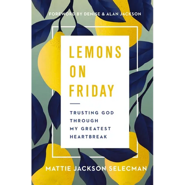 Lemons on Friday: Trusting God Through My Greatest Heartbreak