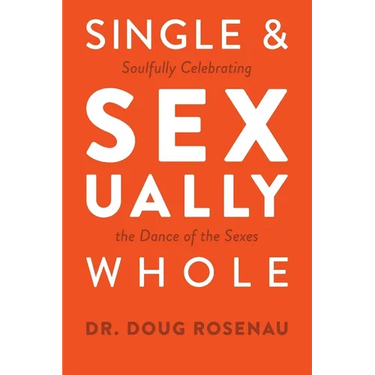 Single and Sexually Whole: Soulfully Celebrating the Dance of the Sexes