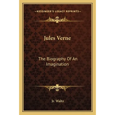 Jules Verne: The Biography Of An Imagination