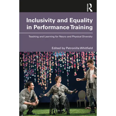 Inclusivity and Equality in Performance Training: Teaching and Learning for Neuro and Physical Diversity