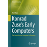 Konrad Zuse's Early Computers: The Quest for the Computer in Germany