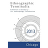 Ethnographic Terminalia, Chicago, 2013: Exhibition as Residency--Art, Anthropology, Collaboration