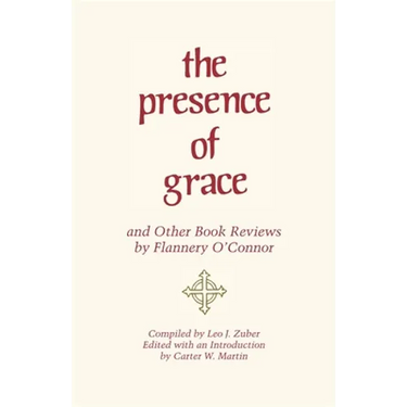 The Presence of Grace and Other Book Reviews by Flannery O'Connor