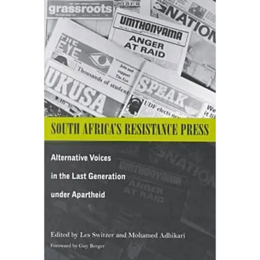 South Africa's Resistance Press: Alternative Voices in the Last Generation under Apartheid