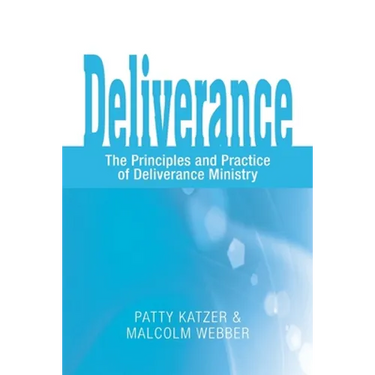 Deliverance: The Principles and Practice of Deliverance Ministry