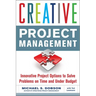 Creative Project Management: Innovative Project Options to Solve Problems on Time and Under Budget