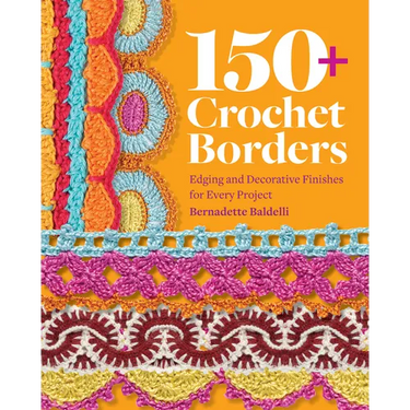 150+ Crochet Borders: Edgings and Decorative Finishes for Every Project--Inspired by Cities Around the World