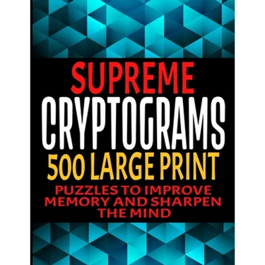 Supreme Cryptograms 500 Large Print: Puzzles to Improve Memory and Sharpen the Mind - Fun and Challenging Trivia Facts and Interesting Things in Crypt
