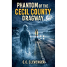 Phantom Of the Cecil County Dragway