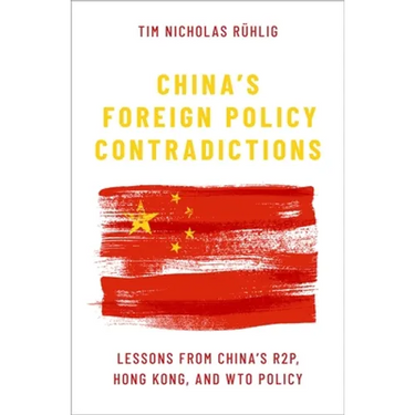 China's Foreign Policy Contradictions: Lessons from China's R2p, Hong Kong, and Wto Policy